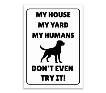 LP Lifestyle My House My Yard My Humans Dog Warning Sign – Waterproof Outdoor PVC Sign for Gates & Fences, Humorous Dog Security Notice, Weatherproof Rust-Free No. 251