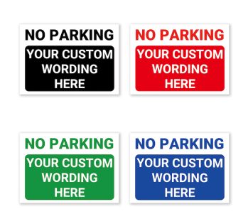NO PARKING’ and a CUSTOM PRINTED MESSAGE, Warning Sign.