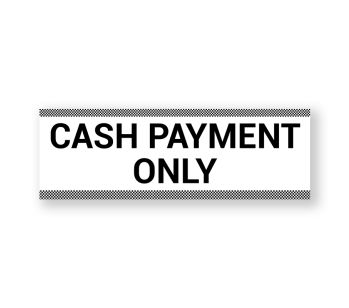 Cash Payment Only Warning Sign, Durable Waterproof PVC, Rust-Free, Size (3000mm x 100mm), No. 155