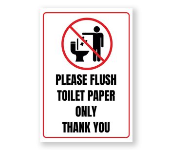 Please Flush Toilet Paper Only Thank You Warning Sign, Durable Waterproof PVC, Rust-Free- No. 074,  075,  076
