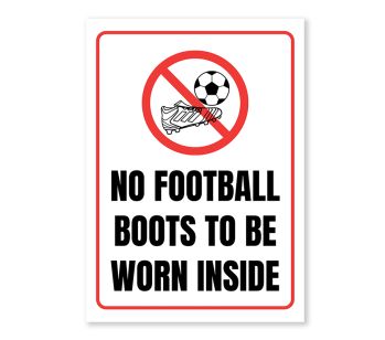No Football Boots To Be Worn Inside Warning Sign, Durable Waterproof PVC, Rust-Free, No. 109, 110, 111