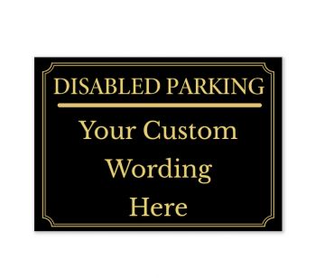 Black And Gold ‘DISABLED PARKING’ and a CUSTOM PRINTED MESSAGE
