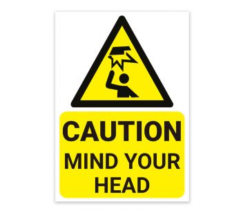 White and Yellow ‘CAUTION MIND YOUR HEAD’ Warning Sign. Tough, Durable And Rust-Proof Weatherproof PVC Sign For Indoor And Outdoor Use, 210mm x 148mm. No.48