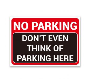 ‘NO PARKING’ And ‘DON’T EVEN THINK OF PARKING HERE’, Hilarious and Funny Warning Sign. Tough, Durable And Rust-Proof Weatherproof PVC Sign For Outdoor Use, 297MM X 210MM. NO 028