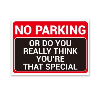 Keep other drivers away from your parking areas and prohibited parking spaces! Our stand-out ‘NO PARKING’ signs are confident and bright way of informing other motorists of prohibited parking areas. Message includes ‘NO PARKING’ and ‘OR DO YOU REALLY THIN